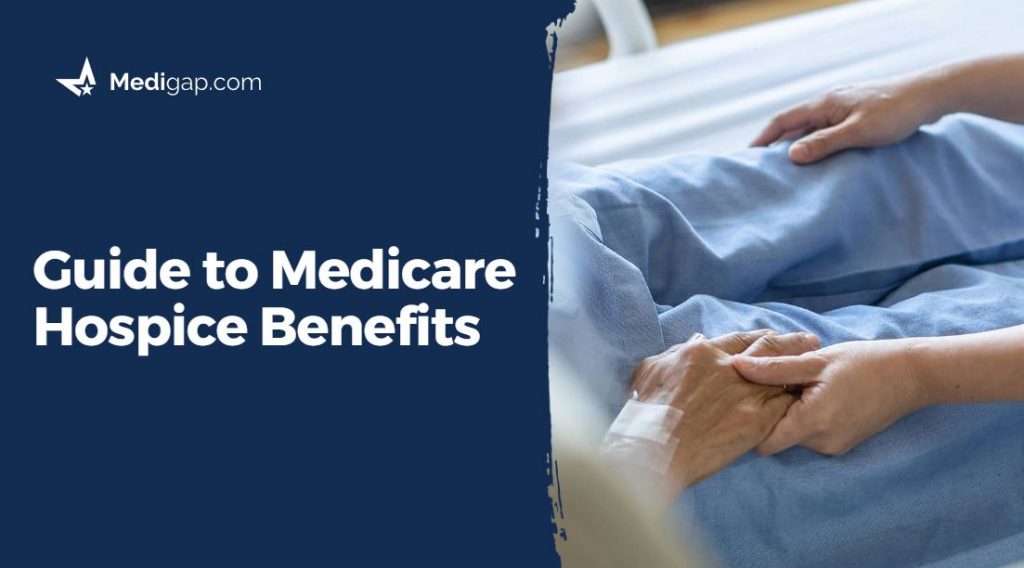 Guide To Medicare Hospice Benefits | Medigap.com